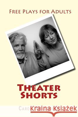 Theater Shorts: Free Plays for Adults Carol Bellhouse 9781501012822 Createspace - książka