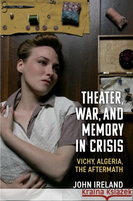 Theater, War, and Memory in Crisis John Ireland 9780472077281 The University of Michigan Press - książka