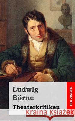 Theaterkritiken Ludwig Borne 9781482334944 Createspace - książka