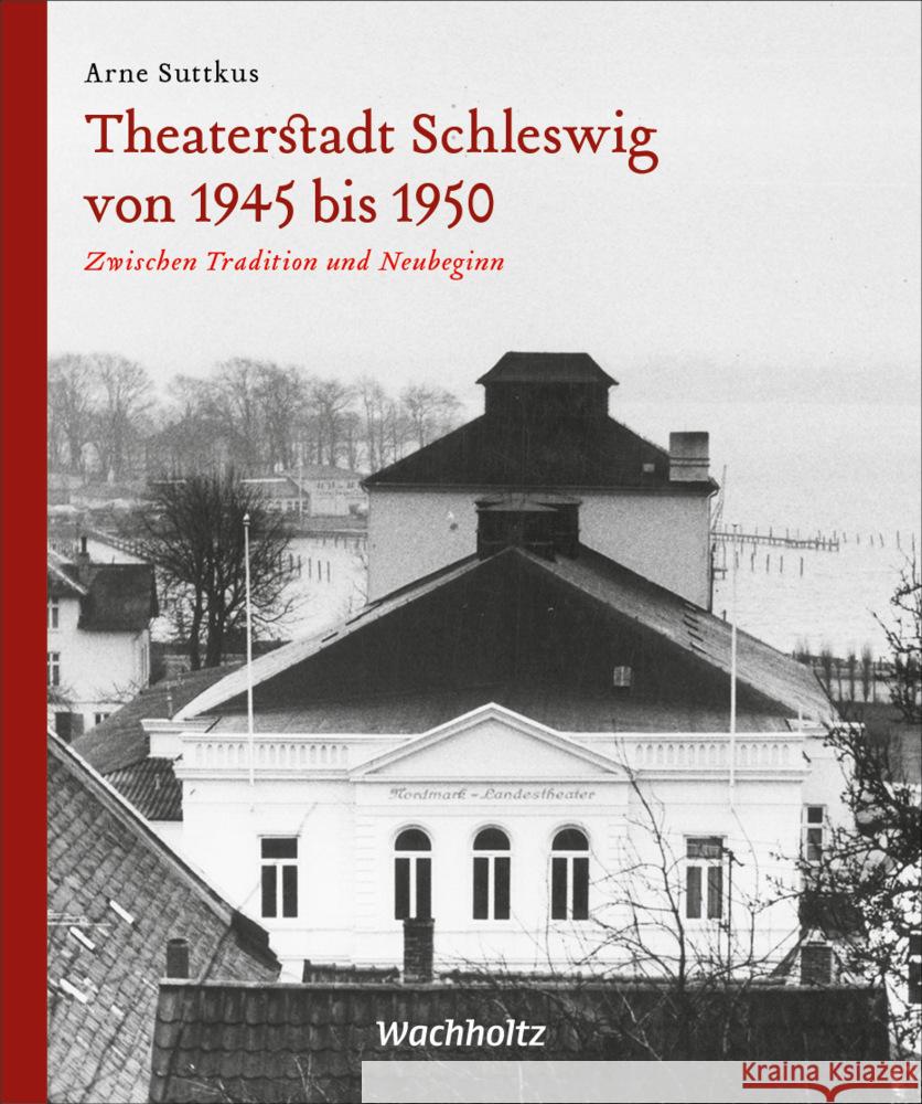 Theaterstadt Schleswig von 1945 bis 1950 Suttkus, Arne 9783529050657 Wachholtz - książka