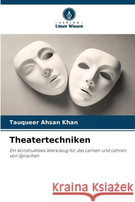 Theatertechniken Khan, Tauqueer Ahsan 9786208752095 Verlag Unser Wissen - książka