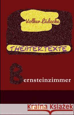 THEATERTEXTE Bernsteinzimmer Volker Ludecke 9781532777257 Createspace Independent Publishing Platform - książka