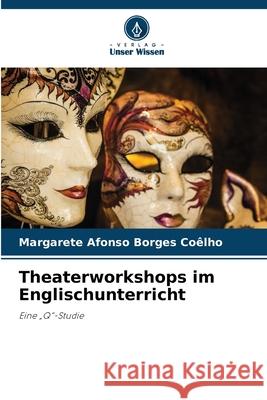 Theaterworkshops im Englischunterricht Afonso Borges Coêlho, Margarete 9786206816393 Verlag Unser Wissen - książka