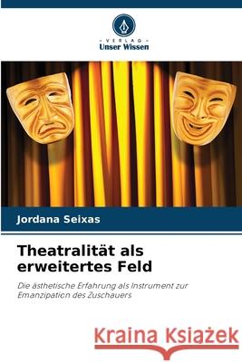 Theatralität als erweitertes Feld Seixas, Jordana 9786208659400 Verlag Unser Wissen - książka