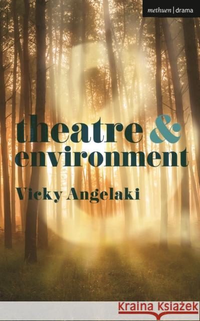 Theatre & Environment Vicky Angelaki 9781137609830 Bloomsbury Publishing PLC - książka