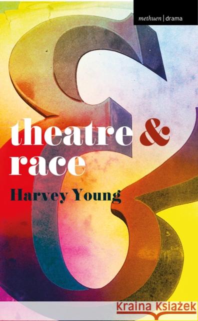 Theatre & Race Young, Harvey 9780230390966 Bloomsbury Publishing PLC - książka