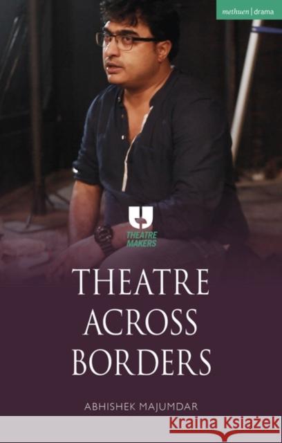 Theatre Across Borders Abhishek Majumdar 9781350195295 Methuen Drama - książka