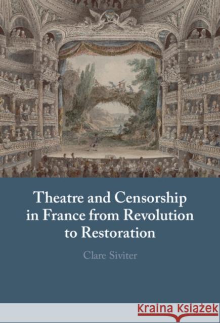 Theatre and Censorship in France from Revolution to Restoration Clare (University of Bristol) Siviter 9781009645966 Cambridge University Press - książka