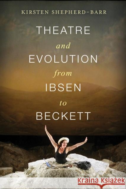 Theatre and Evolution from Ibsen to Beckett Shepherd–barr, Kirsten E. 9780231164702 John Wiley & Sons - książka