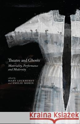 Theatre and Ghosts: Materiality, Performance and Modernity Luckhurst, M. 9781349466313 Palgrave Macmillan - książka