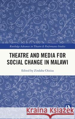 Theatre and Media for Social Change in Malawi Zindaba Chisiza 9781041090953 Routledge - książka