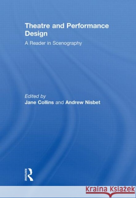 Theatre and Performance Design : A Reader in Scenography Jane Collins Andrew Nisbet  9780415432092 Taylor & Francis - książka
