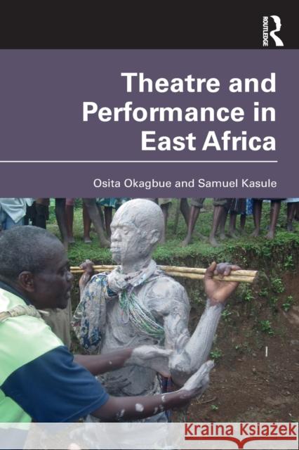 Theatre and Performance in East Africa Osita Okagbue Samuel Kasule 9780367740894 Routledge - książka