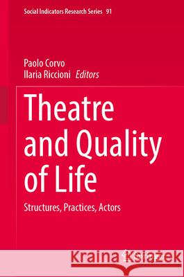 Theatre and Quality of Life: Structures, Practices, Actors Paolo Corvo Ilaria Riccioni 9783032097309 Springer - książka