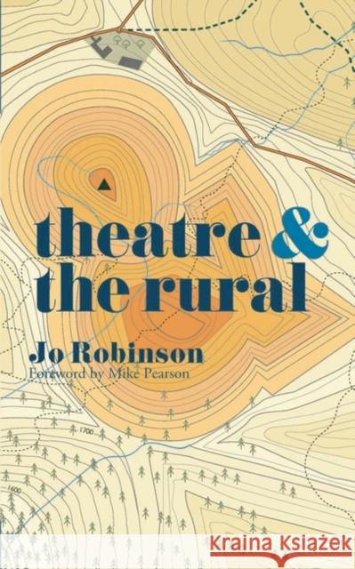 Theatre and The Rural Jo Robinson 9781137471932 Bloomsbury Publishing PLC - książka