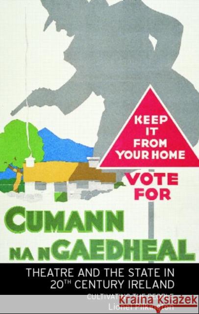 Theatre and the State in Twentieth-Century Ireland : Cultivating the People Lionel Pilkington L. Pilkington Pilkington Lion 9780415069397 Routledge - książka