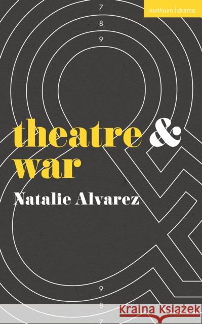 Theatre and War Natalie Alvarez (Brock University, Canada) 9781137584250 Bloomsbury Publishing PLC - książka