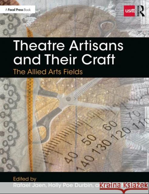Theatre Artisans and Their Craft: The Allied Arts Fields Rafael Jaen 9780815352228 Routledge - książka