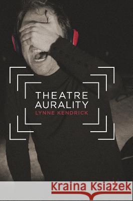 Theatre Aurality Lynne Kendrick 9781137452320 Palgrave MacMillan - książka