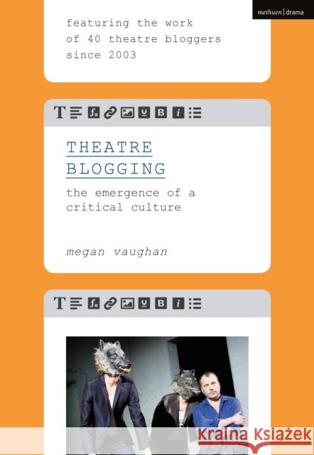 Theatre Blogging: The Emergence of a Critical Culture Megan Vaughan 9781350068810 Methuen Drama - książka