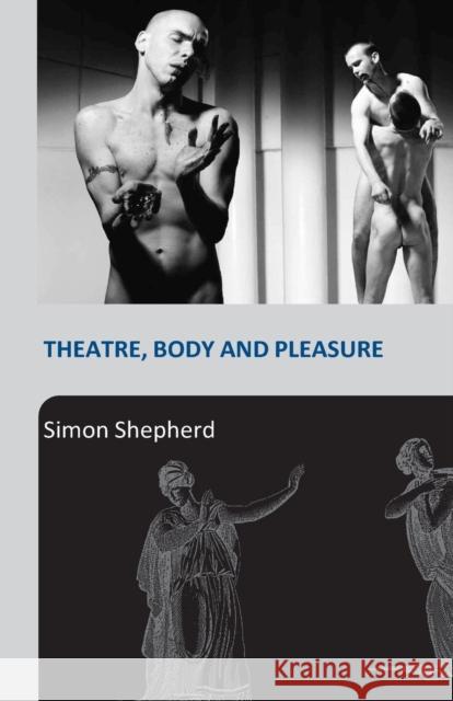 Theatre, Body and Pleasure Simon Shepherd 9780415253758 Routledge - książka