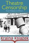 Theatre Censorship: From Walpole to Wilson Thomas, David 9780199260287 Oxford University Press, USA