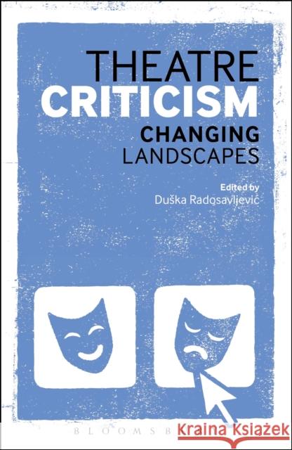 Theatre Criticism: Changing Landscapes Radosavljevic, Duska 9781472577092 Methuen Publishing - książka