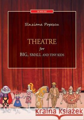 Theatre for big, small and tiny kids Sinziana Popescu Daniela Ursache 9786069327975 Mediamorphosis - książka
