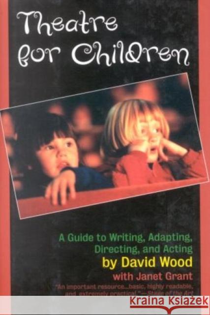 Theatre for Children: A Guide to Writing, Adapting, Directing, and Acting Wood, David 9781566632324 Ivan R. Dee Publisher - książka