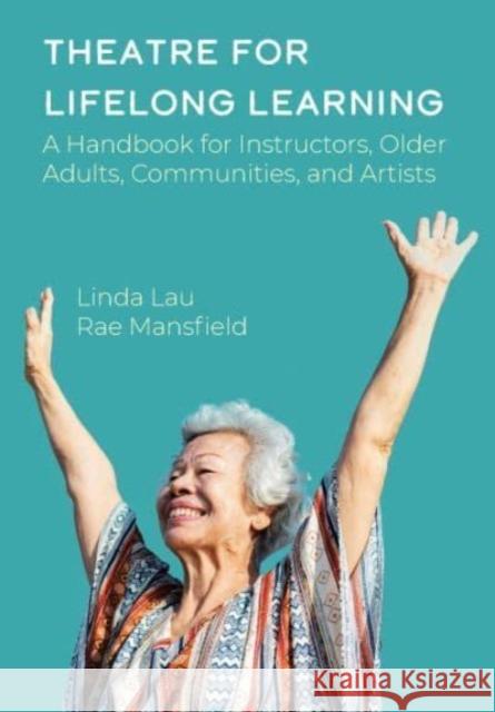 Theatre for Lifelong Learning Linda Lau 9781789388770 Intellect Books - książka