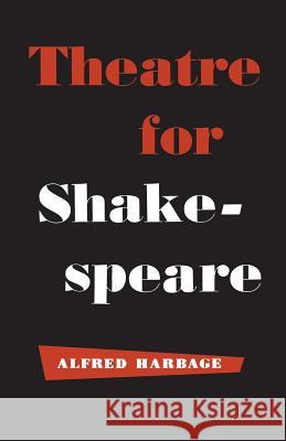 Theatre for Shakespeare Alfred Harbage 9781487591342 University of Toronto Press, Scholarly Publis - książka