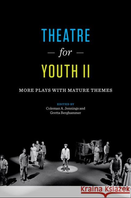 Theatre for Youth II: More Plays with Mature Themes Coleman A. Jennings Gretta Berghammer 9781477310045 University of Texas Press - książka