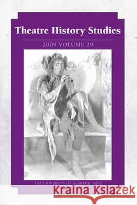 Theatre History Studies 2009, Vol. 29: Volume 29 Justice-Malloy, Rhona 9780817355548 University of Alabama Press - książka