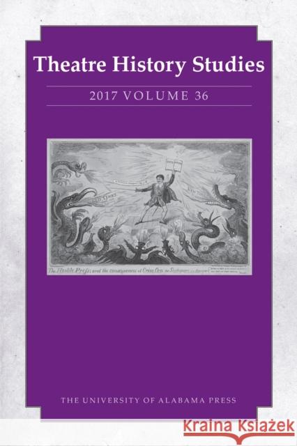 Theatre History Studies 2017, Vol. 36: Volume 36 Freeman, Sara 9780817371111 University Alabama Press - książka