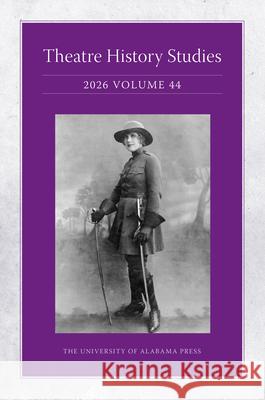 Theatre History Studies 2026, Vol 44 Jocelyn L. Buckner Jocelyn L. Buckner Allison Backus 9780817371197 University Alabama Press - książka