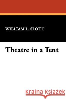 Theatre in a Tent William L. Slout 9780809503117  - książka