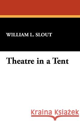 Theatre in a Tent William L. Slout 9780809513116  - książka