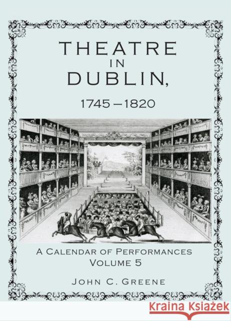 Theatre in Dublin, 1745-1820: A Calendar of Performances Greene, John C. 9781611461169 Lehigh University Press - książka