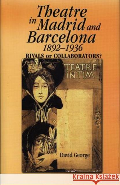 Theatre in Madrid and Barcelona, 1892-1936 David George 9780708317372 University of Wales Press - książka