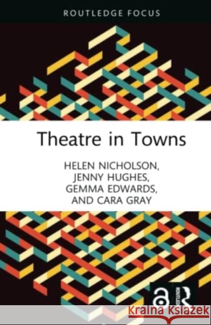 Theatre in Towns Helen Nicholson Jenny Hughes Gemma Edwards 9781032311050 Routledge - książka