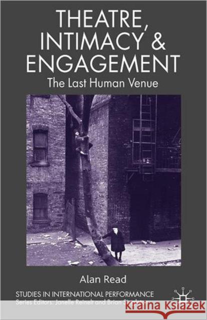 Theatre, Intimacy & Engagement: The Last Human Venue Read, A. 9780230235243 PALGRAVE MACMILLAN - książka