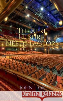 Theatre Leisure Needs Factors John Lok   9798886841527 Notion Press - książka
