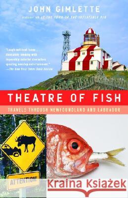 Theatre of Fish: Travels Through Newfoundland and Labrador John Gimlette 9781400078530 Vintage Books USA - książka