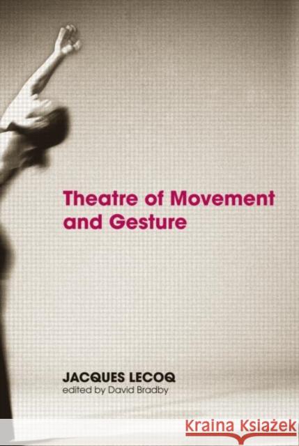 Theatre of Movement and Gesture  Lecoq 9780415359443 Taylor & Francis Ltd - książka