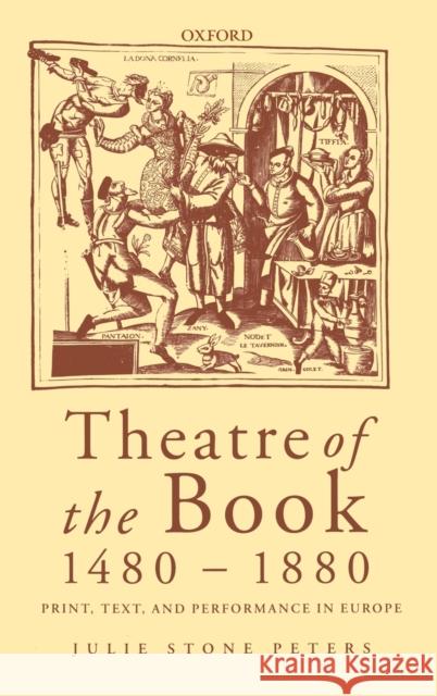 Theatre of the Book 1480-1880: Print, Text and Performance in Europe Peters, Julie Stone 9780198187141 Oxford University Press - książka