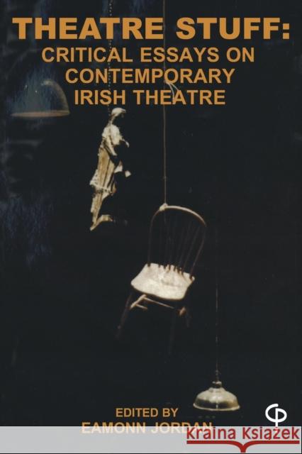 Theatre Stuff: Critical Essays on Contemporary Irish Theatre Jordan, Eamonn 9781789970289 Hachette Livre - książka