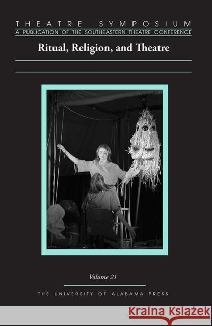 Theatre Symposium, Vol. 21: Ritual, Religion, and Theatrevolume 21 Wallace, Edward Bert 9780817370084 University Alabama Press - książka