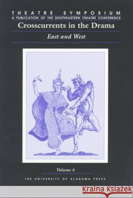 Theatre Symposium, Vol. 6: Crosscurrents in the Drama: East and West Longman, Stanley Vincent 9780817309268 University Alabama Press - książka