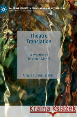 Theatre Translation: A Practice as Research Model Angela Tiziana Tarantini 9783030702014 Palgrave MacMillan - książka