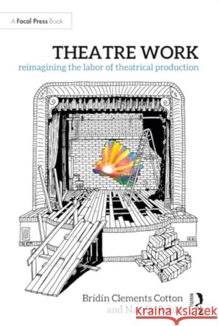 Theatre Work: Reimagining the Labor of Theatrical Production Natalie Robin 9781032361345 Taylor & Francis Ltd - książka